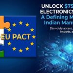 Zero-duty access, cheaper technology imports, and aligned certifications position India for a landmark expansion in electronics and semiconductor exports