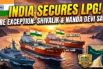 In a diplomatic win, Iran allows Indian LPG carriers Shivalik and Nanda Devi to cross the blockaded Strait of Hormuz under Navy escort, crediting PM Modi's leadership.